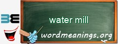 WordMeaning blackboard for water mill